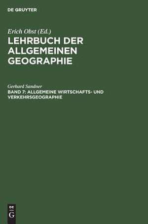 Allgemeine Wirtschafts- und Verkehrsgeographie / Obst, Erich: aus: Lehrbuch der allgemeinen Geographie ; 7, Nachtr. de Erich Obst