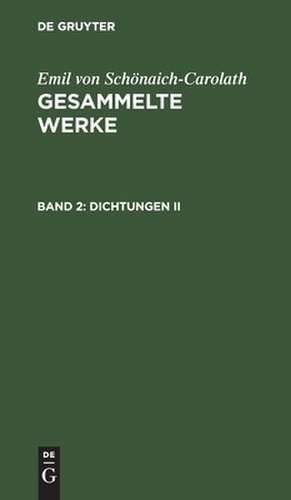 Dichtungen: T. 2, aus: Gesammelte Werke, Bd. 2 de Emil Schönaich-Carolath