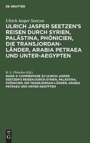 Commentare zu Ulrich Jasper Seetzen's Reisen durch Syrien, Palästina, Phönicien, die Transjordan-Länder, Arabia Petraea und Unter-Aegypten: nebst sämmtlichen Original-Charten Seetzen's, von ihm selbst zu seiner Reise gezeichnet und auf seinen Wunsch vervollständigt durch Hinzufügung mehrerer Ortsnamen nach seinen Tagebüchern, so wie der alten Namen der zu bestimmenden Orte, aus: [Reisen durch de Ulrich Jasper Seetzen