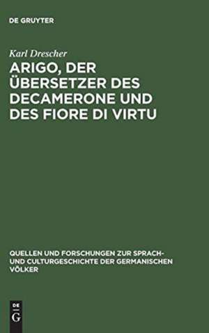 Arigo, der Übersetzer des Decamerone und des Fiore di Virtu: eine Untersuchung de Karl Drescher