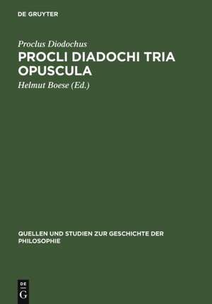 Procli Diadochi Tria opuscula: De Providentia, Libertate, Malo. Latine Guilelmo de Moerbeka vertente et Graece ex Isaacii Sebastocratoris aliorumque scriptis collecta de Proclus Diodochus