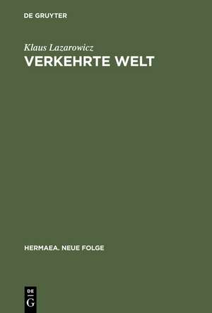 Verkehrte Welt: Vorstudien zu einer Geschichte der deutschen Satire de Klaus Lazarowicz