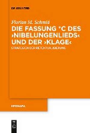 Die Fassung *C des >Nibelungenlieds< und der >Klage< de Florian M. Schmid