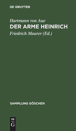 Der arme Heinrich: nebst einer Auswahl aus der "Klage", dem "Gregorius" und den "Liedern" ; (mit einem Wörterverzeichnis) de Hartmann