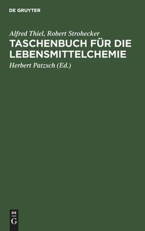 Taschenbuch für die Lebensmittelchemie: Hilfstabellen für die Arbeiten des Chemikers, Lebensmittelchemikers, Gärungschemikers, Fettchemikers, Wasserchemikers und verwandter Berufe de Alfred Thiel