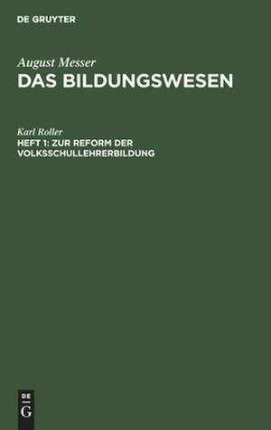 Zur Reform der Volksschullehrerbildung: zwei Vorschläge zur Schulreform de Karl Roller