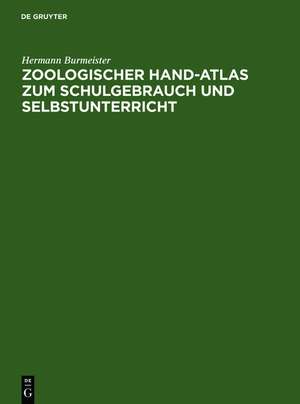 Zoologischer Hand-Atlas zum Schulgebrauch und Selbstunterricht: Mit besonderer Rücksicht auf seinen "Grundriss" und sein "Lehrbuch der Naturgeschichte" de Hermann Burmeister