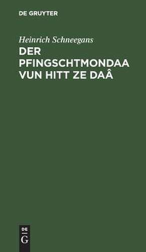 Der Pfingschtmondaa vun hitt ze Daâ: dramatisches Culturbild aus dem Elsaß am Ende des 19. Jahrhunderts de Heinrich Schneegans