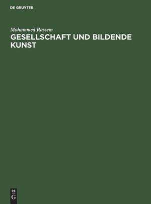 Gesellschaft und bildende Kunst – Eine Studie zur Wiederherstellung des Problems de Mohammed Rassem