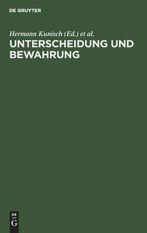 Unterscheidung und Bewahrung: Festschrift f. Hermann Kunisch zum 60. Geburtstag, 27. Oktober 1961 de Hermann Kunisch