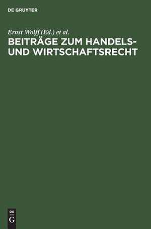 Beiträge zum Handels- und Wirtschaftsrecht: [deutsche Landesreferate zum 3. Internationalen Kongreß für Rechtsvergleichung in London 1950] de Ernst Wolff