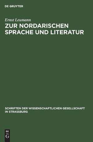 Zur nordarischen Sprache und Literatur: Vorbemerkungen und vier Aufsätze mit Glossar de Ernst Leumann