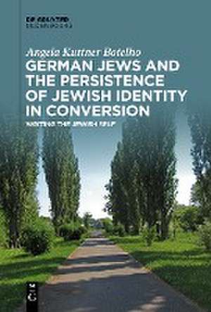 German Jews and the Persistence of Jewish Identity in Conversion de Angela Kuttner Botelho