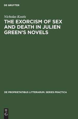 The exorcism of sex and death in Julien Green's novels de Nicholas Kostis