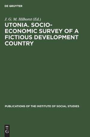 Utonia. Socio-economic survey of a fictious development country de Jozef Gijsbertus Maria Hilhorst