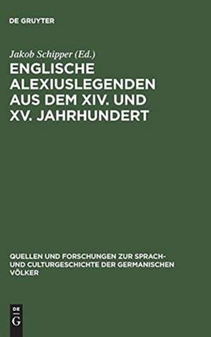 Englische Alexiuslegenden aus dem XIV. und XV. jahrhundert de Alexius