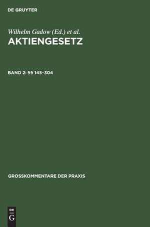 Aktiengesetz: Großkommentar (Großkommentare der Praxis) 2. §§ 145 - 304 Aktiengesetz: Kapitalerhöhungsgesetz [...] de W. Gadow