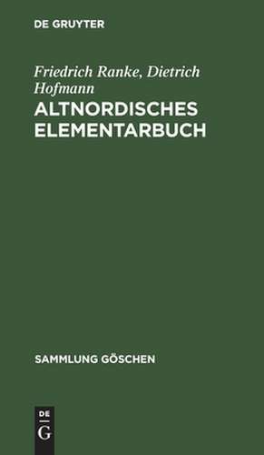 Altnordisches Elementarbuch: Einführung, Grammatik, Texte (zum Teil mit Übersetzung) und Wörterbuch de Friedrich Ranke