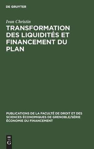 Transformation des liquidités et financement du plan. Contribution a l'analyse de l'expérience Française de Ivan Christin