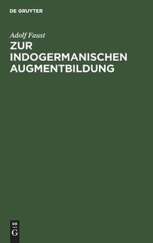 Zur indogermanischen Augmentbildung de Adolf Faust