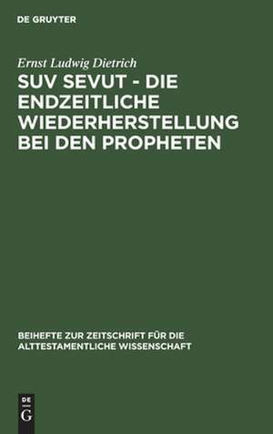 Suv sevut - die endzeitliche Wiederherstellung bei den Propheten de Ernst Ludwig Dietrich