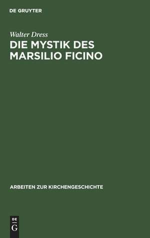 Die Mystik des Marsilio Ficino de Walter Dress