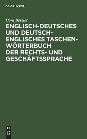 Englisch-deutsches und deutsch-englisches Taschenwörterbuch der Rechts- und Geschäftssprache de Dora Beseler