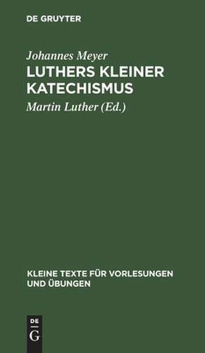 Luthers kleiner Katechismus: der deutsche Text in seiner geschichtlichen Entwicklung de Martin Luther