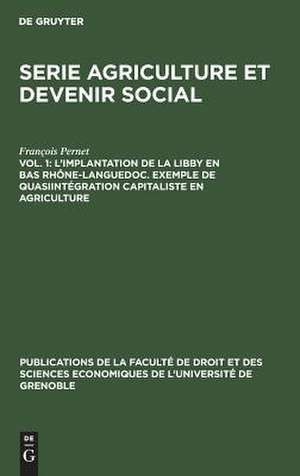 L'implantation de la Libby en Bas Rhône-Languedoc. Exemple de Quasiintégration capitaliste en agriculture de François Pernet