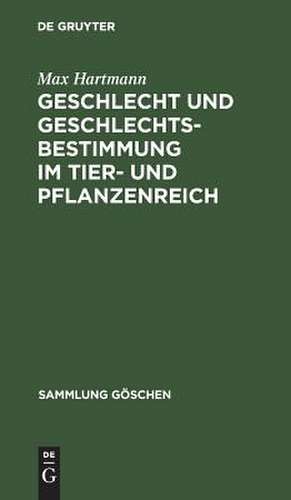 Geschlecht und Geschlechtsbestimmung im Tier- und Pflanzenreich de Max Hartmann