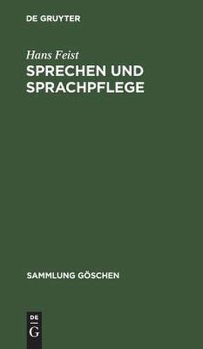 Sprechen und Sprachpflege: (Die Kunst des Sprechens) de Hans Feist