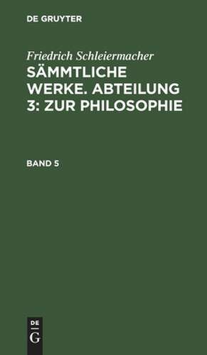 Friedrich Schleiermacher's literarischer Nachlaß. Zur Philosophie. 3. Entwurf eines Systems der Sittenlehre: aus: [Sämmtliche Werke] Friedrich Schleiermacher's sämmtliche Werke, 3, 5 de Friedrich Schleiermacher