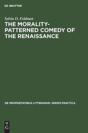 The morality-patterned comedy of the Renaissance de Sylvia D. Feldman