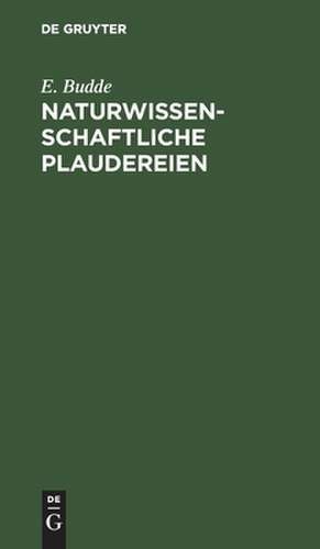 Naturwissenschaftliche Plaudereien de Emil Arnold Budde