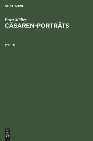 Cäsaren-Porträts: [Teil 1] de Ernst Müller