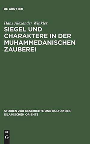 Siegel und Charaktere in der muhammedanischen Zauberei de Hans Alexander Winkler