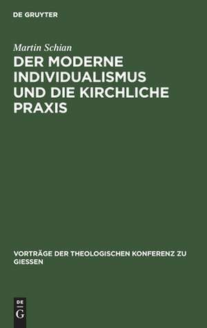 Der moderne Individualismus und die kirchliche Praxis de Martin Schian