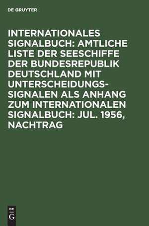 Jul 56: aus: Amtliche Liste der Seeschiffe der Bundesrepublik Deutschland mit Unterscheidungssignalen vom Jahre 1956, Nachtr.