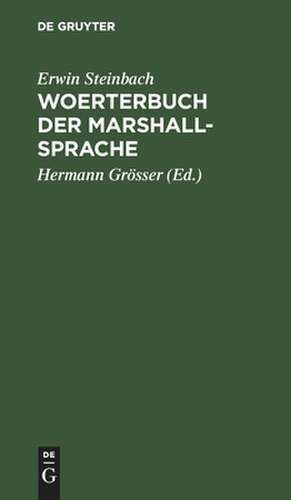 Woerterbuch der Marshall-Sprache ...: Teil 1: Marshall-Deutsch ; Teil 2: Deutsch-Marshall de Erwin Steinbach