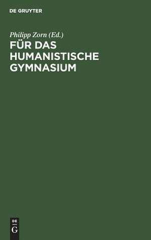 Für das humanistische Gymnasium: Rede gehalten bei Übergabe des Prorektorates der Königsberger Albertus-Universität am 15. April 1888 de Philipp Zorn