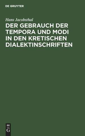 Der Gebrauch der Tempora und Modi in den kretischen Dialektinschriften de Hans Jacobsthal