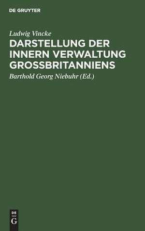 Darstellung der innern Verwaltung Großbritanniens de Ludwig Vincke