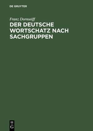 Der deutsche Wortschatz nach Sachgruppen de Franz Dornseiff