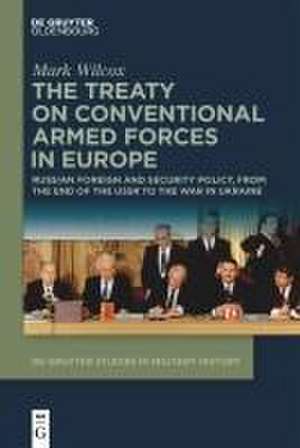 The Treaty on Conventional Armed Forces in Europe de Mark Wilcox