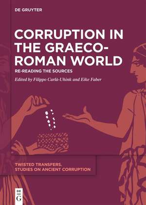 Corruption in the Graeco-Roman World: Re-Reading the Sources de Filippo Carlà-Uhink