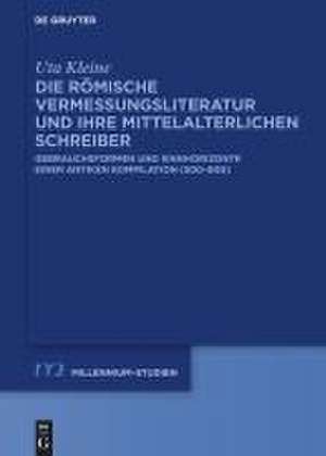 Die römische Vermessungsliteratur und ihre mittelalterlichen Schreiber de Uta Kleine