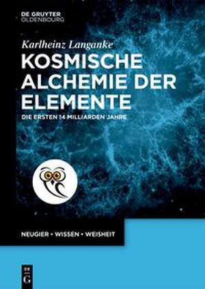 Kosmische Alchemie der Elemente de Karlheinz Langanke