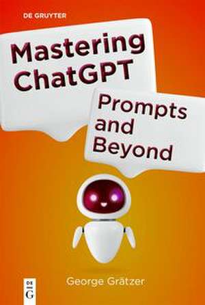Mastering ChatGPT de George Grätzer