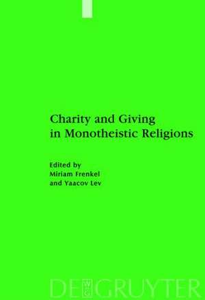 Charity and Giving in Monotheistic Religions de Miriam Frenkel