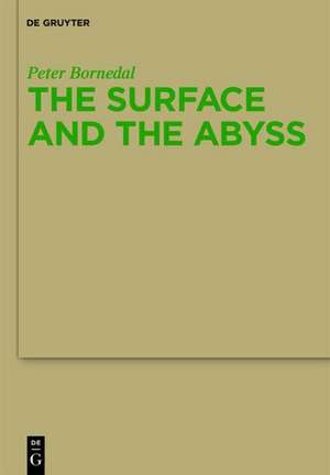 The Surface and the Abyss: Nietzsche as Philosopher of Mind and Knowledge de Peter Bornedal